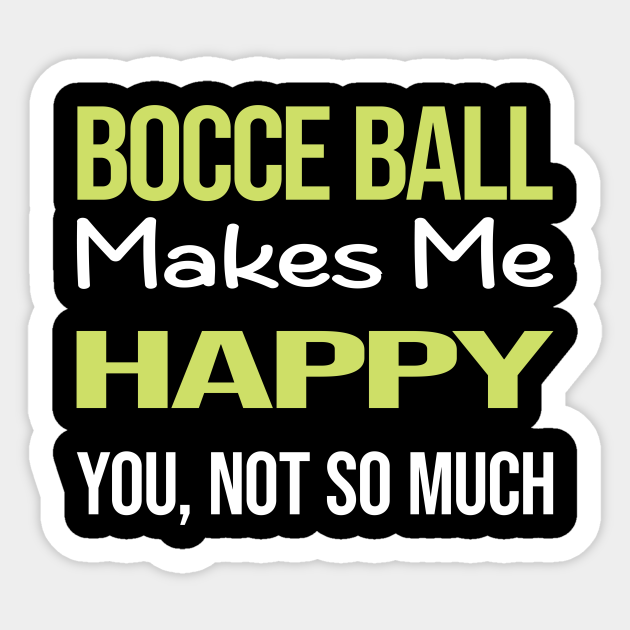 Funny Happy Bocce Ball Bocci Boccie Bocce Sticker TeePublic